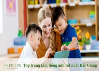 Trung tâm tiếng Anh Bắc Giang Tốt Nhất – Giao Tiếp Quốc Tế