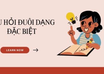 Chinh phục bài tập câu hỏi đuôi dạng đặc biệt dễ dàng