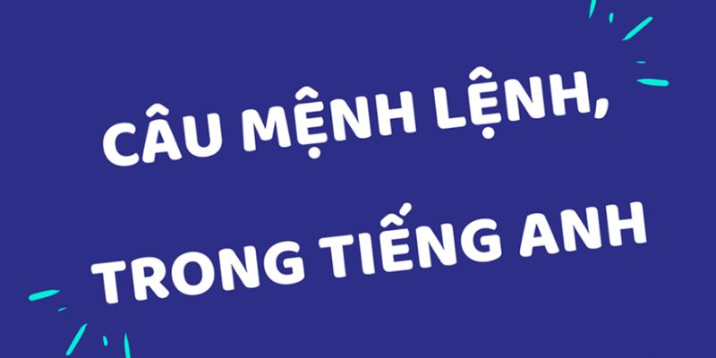 Định nghĩa câu mệnh lệnh trong tiếng Anh