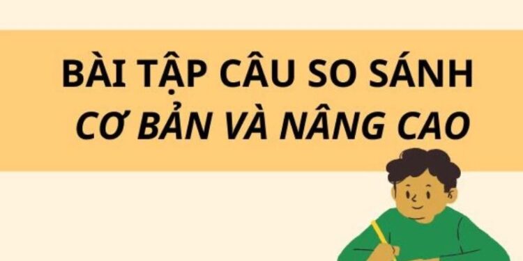Thành thạo ngữ pháp với bài tập câu so sánh trong tiếng Anh