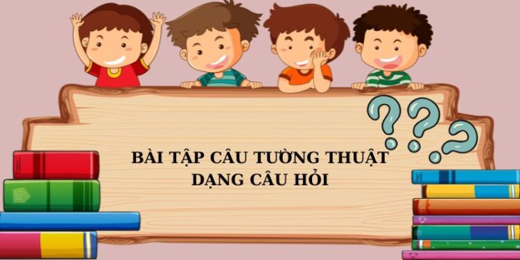 Cách làm bài tập câu tường thuật dạng câu hỏi trong tiếng Anh