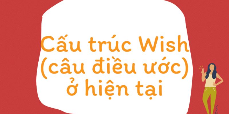 Cấu trúc cơ bản của câu wish