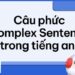 Các dạng bài tập về câu phức trong tiếng Anh và cách giải hiệu quả 6 Các dạng bài tập về câu phức trong tiếng Anh và cách giải hiệu quả