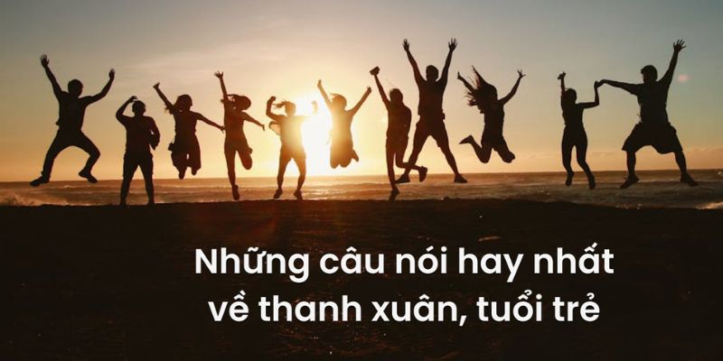 Tận hưởng từng khoảnh khắc: Cap Tiếng Anh hay về thanh xuân