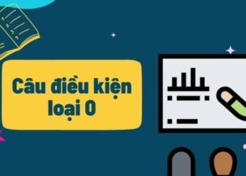 Câu điều kiện loại 0: Tìm hiểu cấu trúc và ứng dụng trong tiếng Anh