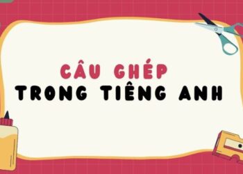 Câu ghép trong tiếng Anh: Khám phá cách dùng và ứng dụng 6 Câu ghép trong tiếng Anh: Khám phá cách dùng và ứng dụng