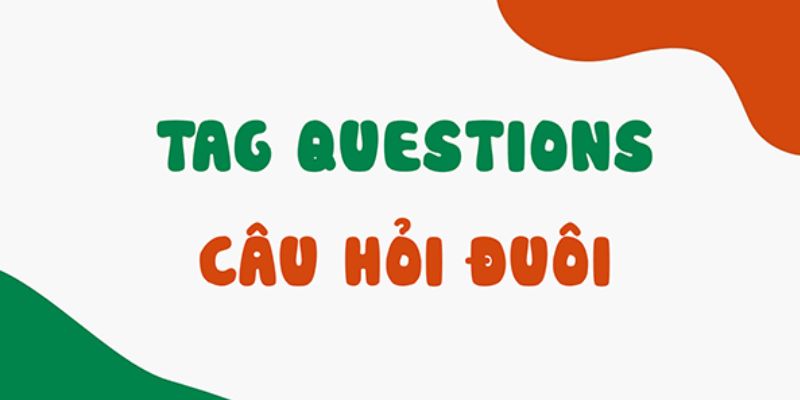 Câu hỏi đuôi là gì?