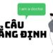 Câu khẳng định trong tiếng Anh: Bí quyết giúp bạn chinh phục giao tiếp hiệu quả