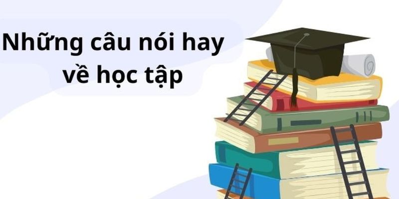 Những câu nói tiếng Anh hay về học tập truyền cảm hứng