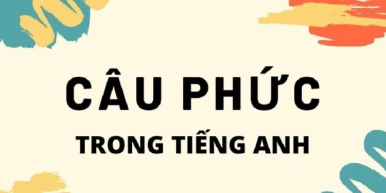 Câu phức trong tiếng Anh: Định nghĩa, cấu trúc và cách sử dụng hiệu quả 3 Câu phức trong tiếng Anh: Định nghĩa, cấu trúc và cách sử dụng hiệu quả
