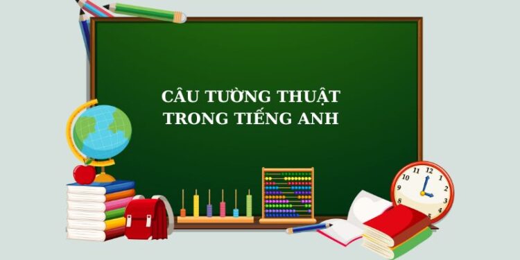 Cách sử dụng câu tường thuật trong tiếng Anh đúng