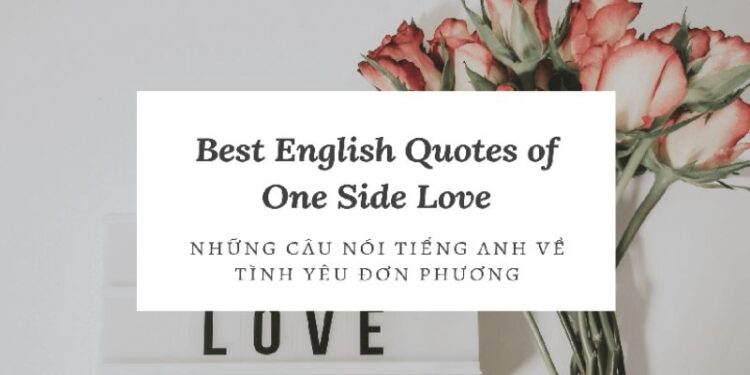 Những câu nói tiếng Anh hay về yêu đơn phương đầy cảm xúc