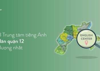 TOP 5 Trung tâm tiếng Anh quận 12 Chất Lượng Nhất