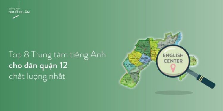 TOP 5 Trung tâm tiếng Anh quận 12 Chất Lượng Nhất