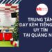 Trung tâm tiếng Anh Quảng Ngãi ở đâu TỐT? Lựa Chọn Tốt Nhất