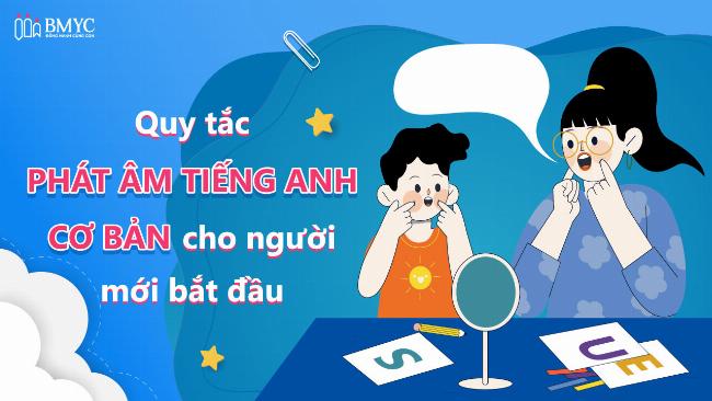 Cách học phát âm tiếng Anh chuẩn đơn giản cho người mới bắt đầu