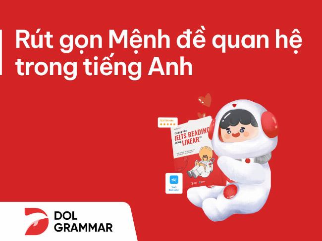 Hướng dẫn chi tiết cách rút gọn mệnh đề quan hệ trong Tiếng Anh
