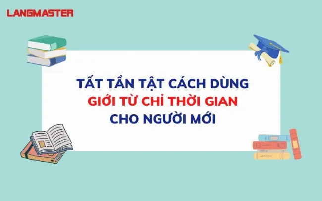 Giới từ chỉ thời gian trong tiếng Anh