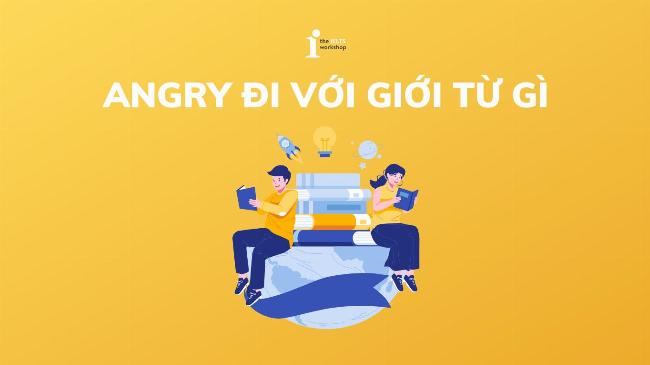 Ngữ cảnh sử dụng angry at với sự kiện