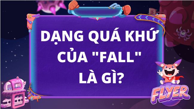 Minh họa sự khác biệt giữa fell và fallen trong các thì quá khứ và hoàn thành để trả lời fall quá khứ là gì