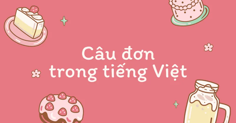 Sơ đồ tư duy về câu đơn trong tiếng Việt với các thành phần nòng cốt