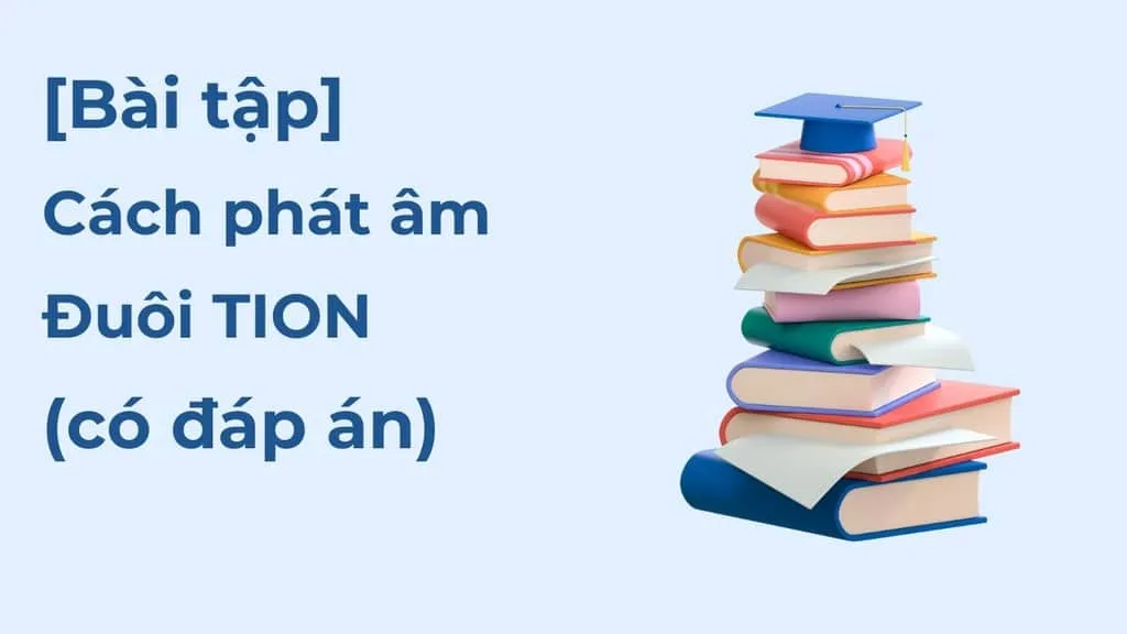 Bài tập cách phát âm đuôi tion