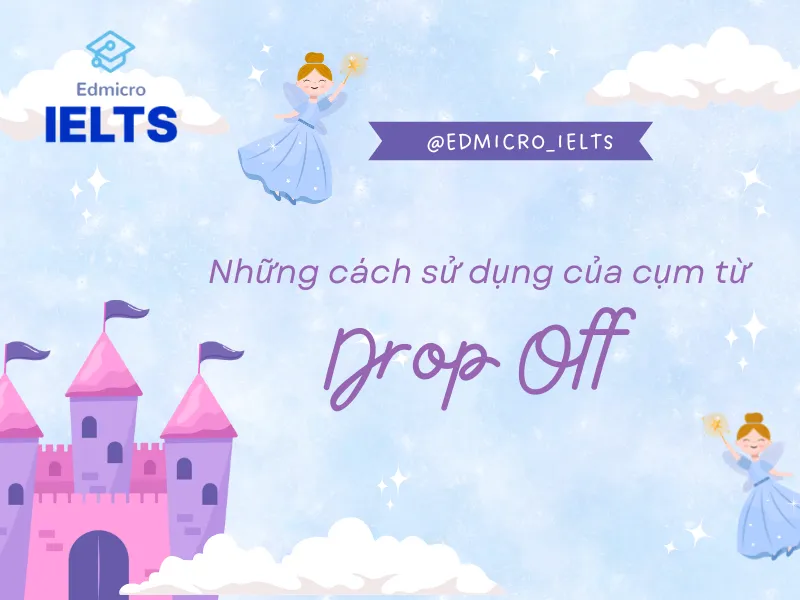 Hướng dẫn cách sử dụng cụm từ Drop Off