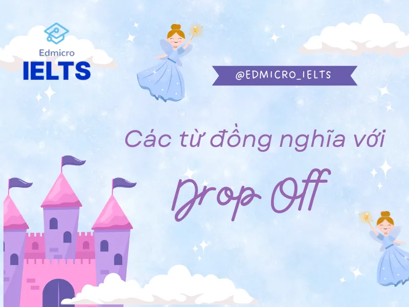 Các từ đồng nghĩa với Drop Off bạn cần biết