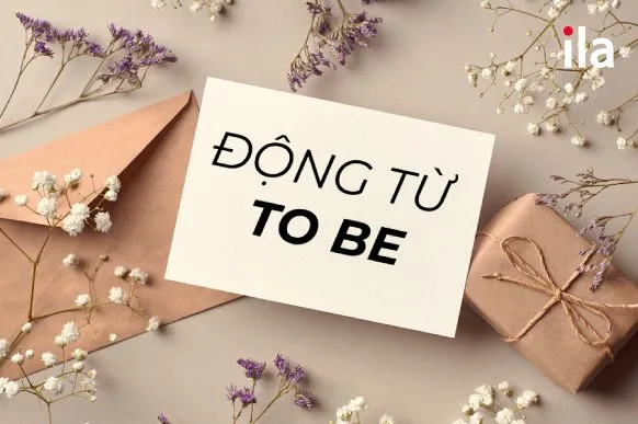 Động từ to be là gì? Cách chia to be và bài tập áp dụng