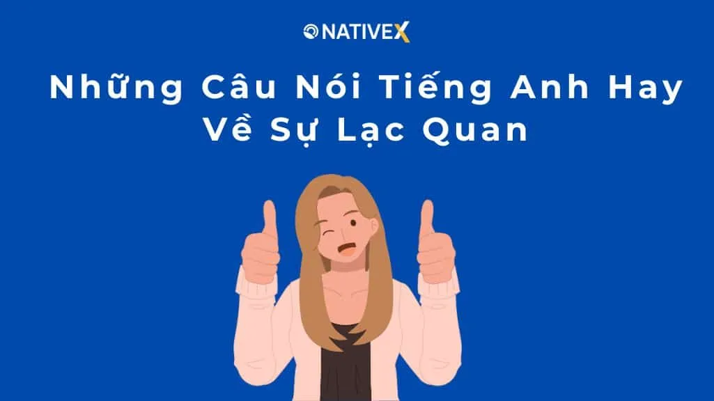 Những câu nói tiếng Anh hay về sự lạc quan giúp truyền cảm hứng