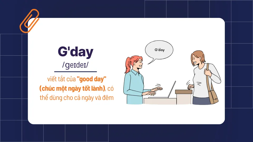 G’day là câu chào xã giao phổ biến nhất được người bản xứ sử dụng hàng ngày