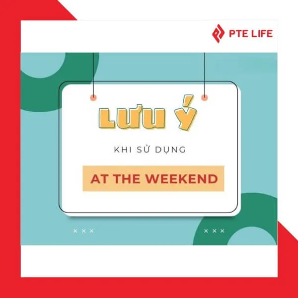 At the weekend là dấu hiệu của thì nào