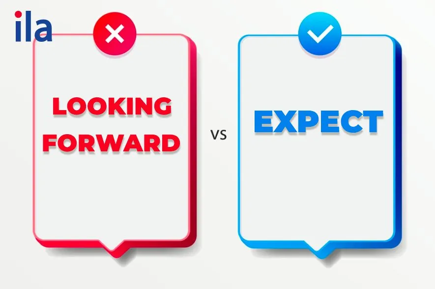 So sánh sự khác biệt giữa looking forward và expect