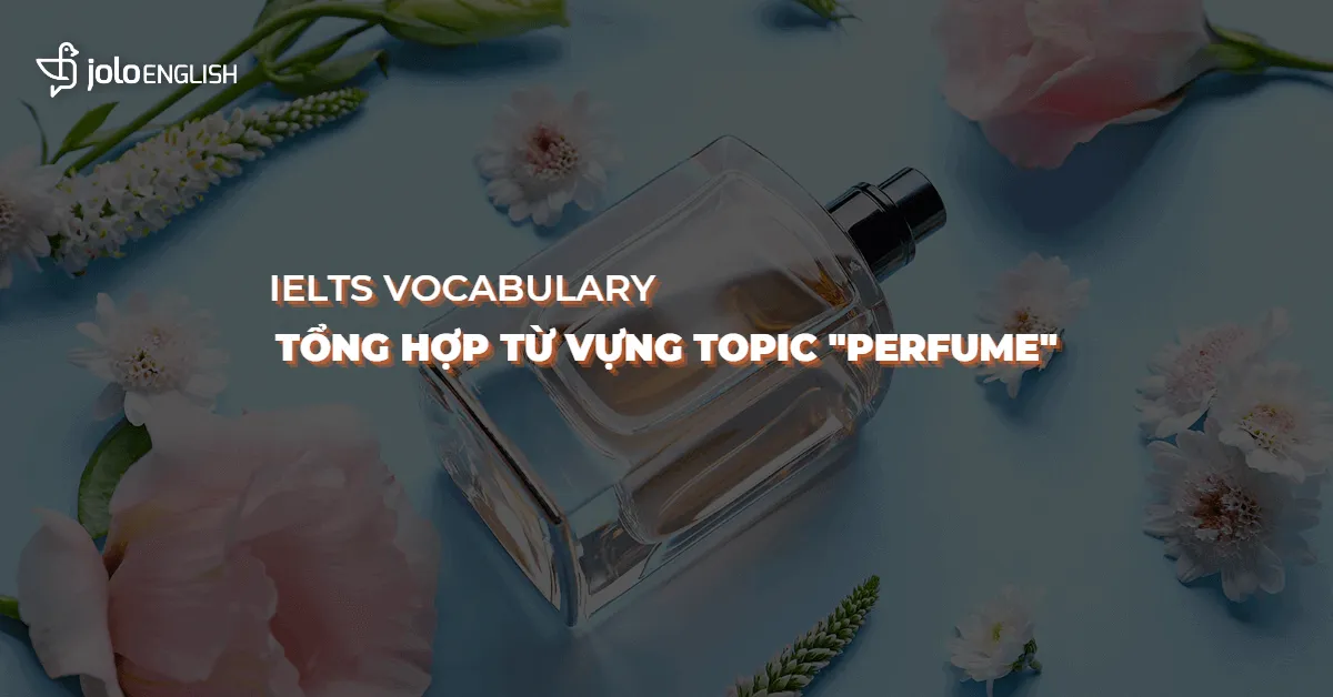 Từ vựng tiếng Anh chủ đề nước hoa