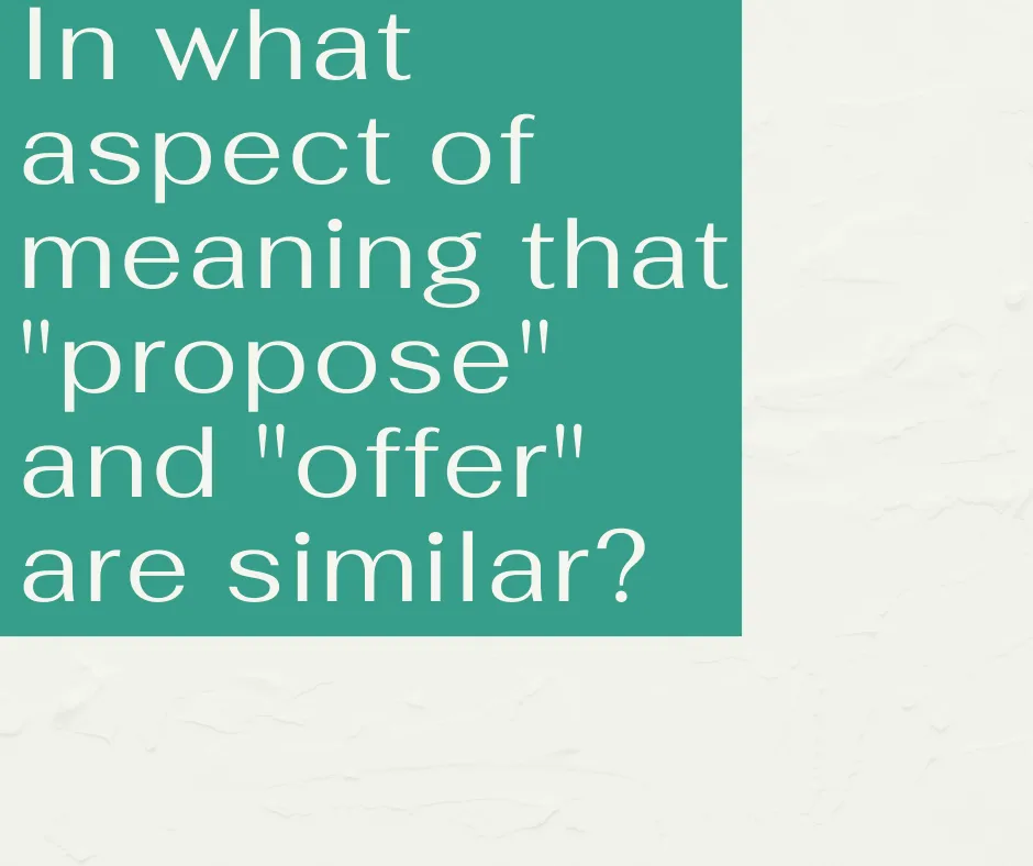 Sự khác biệt giữa Propose và Offer trong tiếng Anh