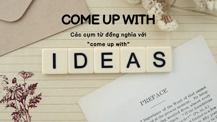 Các từ đồng nghĩa giúp bạn thay thế come up with hiệu quả