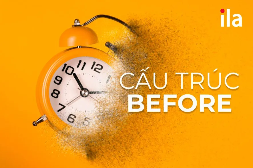 Cấu trúc Before: Tổng hợp công thức, cách dùng và bài tập chi tiết