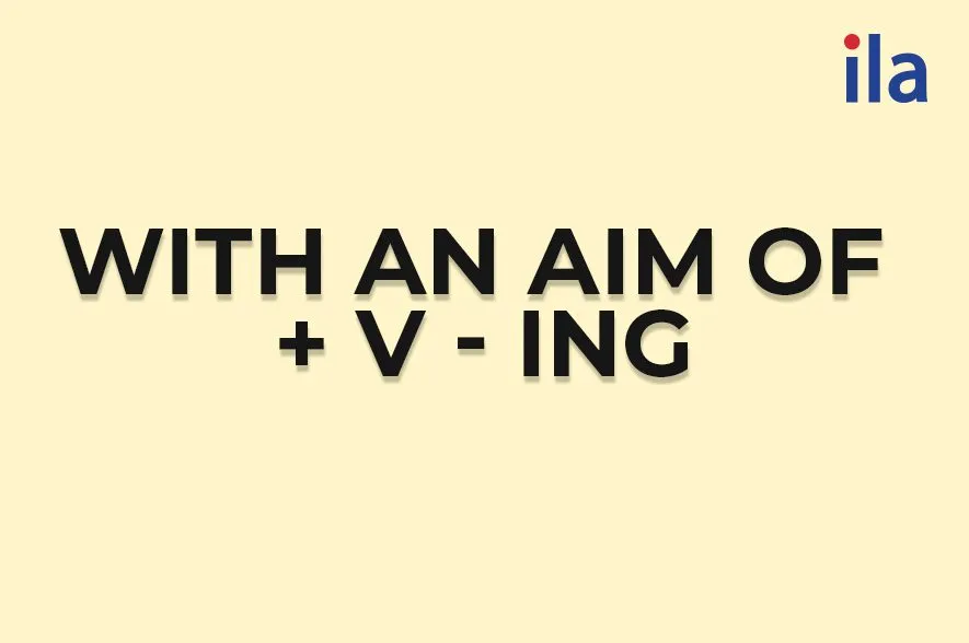 Cấu trúc With an aim of V-ing