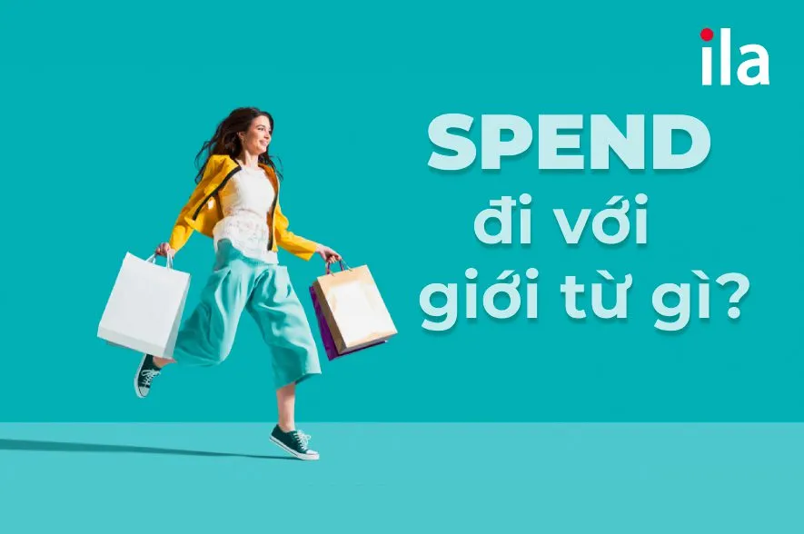 Spend Đi Với Giới Từ Gì? Tổng Hợp Cấu Trúc Spend Từ A-Z Chính Xác Nhất 18 Spend Đi Với Giới Từ Gì? Tổng Hợp Cấu Trúc Spend Từ A-Z Chính Xác Nhất