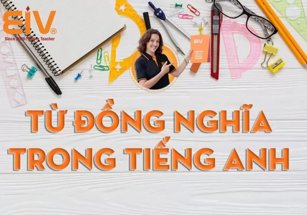 99+ cặp từ đồng nghĩa trong tiếng Anh