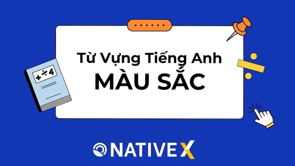 Tổng hợp từ vựng về màu sắc trong tiếng Anh đa dạng và phong phú