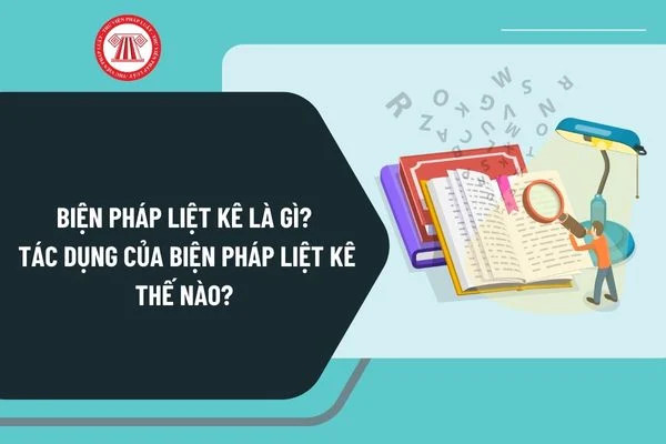 Biện pháp liệt kê giúp làm rõ ý nghĩa và tạo ấn tượng mạnh mẽ