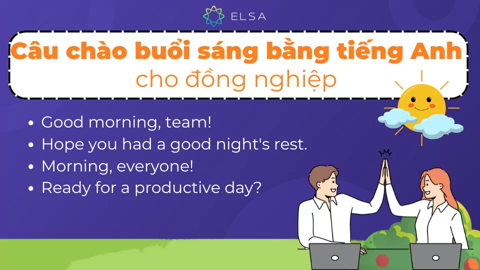 Một số câu chào buổi sáng tiếng Anh dành cho đồng nghiệp thể hiện sự thân thiện