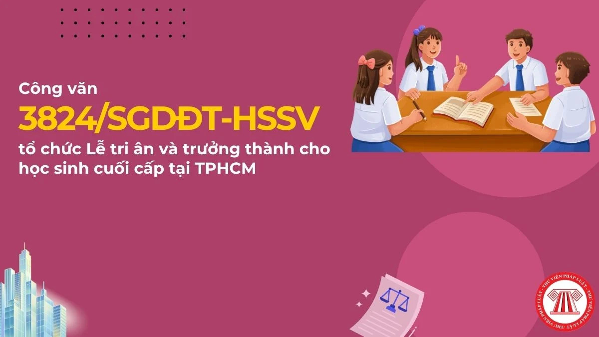 Công văn 3824/SGDĐT-HSSV về tổ chức Lễ tri ân và trưởng thành cho học sinh cuối cấp tại TPHCM năm học 2025-2026?