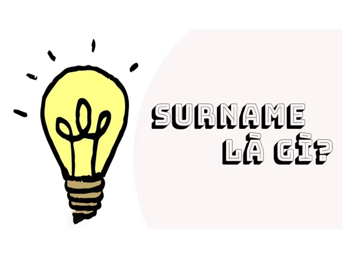 Surname là gì? Hướng dẫn cách sử dụng chính xác theo quy tắc tiếng Anh
